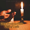 Cara Mendapatkan Uang Gaib secara Islam Cara Mendapatkan Uang Gaib secara Islam