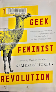 The Geek Feminist Revolution by Kameron Hurley