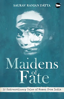 Maidens of Fate - 12 Extraordinary Tales of Women from India