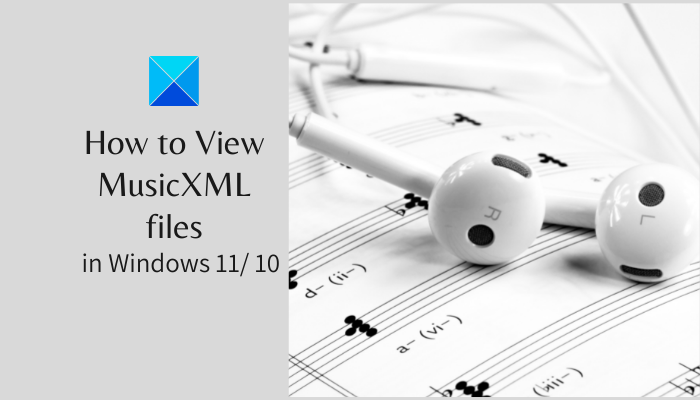 ¿Para qué se utiliza el archivo MusicXML?  ¿Cómo ver MusicXML en Windows 11/10?