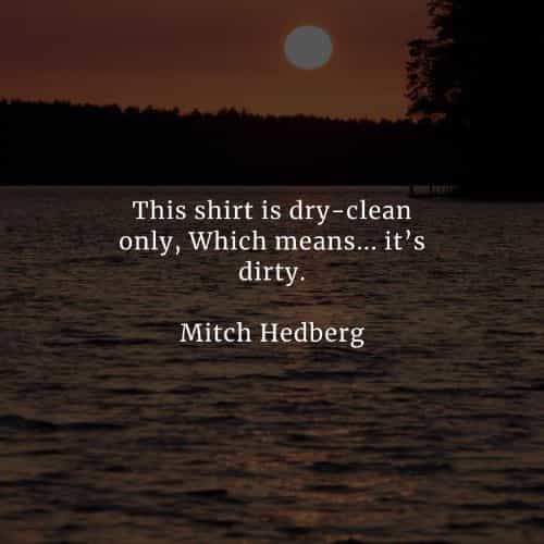 Famous quotes and sayings by Mitch Hedberg Famous quotes and sayings by Mitch Hedberg