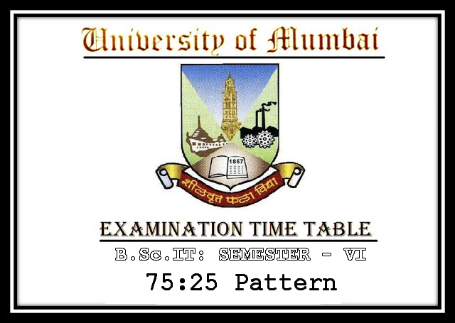 B.Sc.(IT) Examination Time Table (Second Half of Winter – 2018) [SEMESTER – VI] {75:25 Pattern}