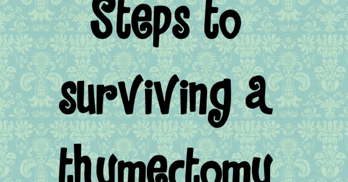 Steps to surviving a Thymectomy