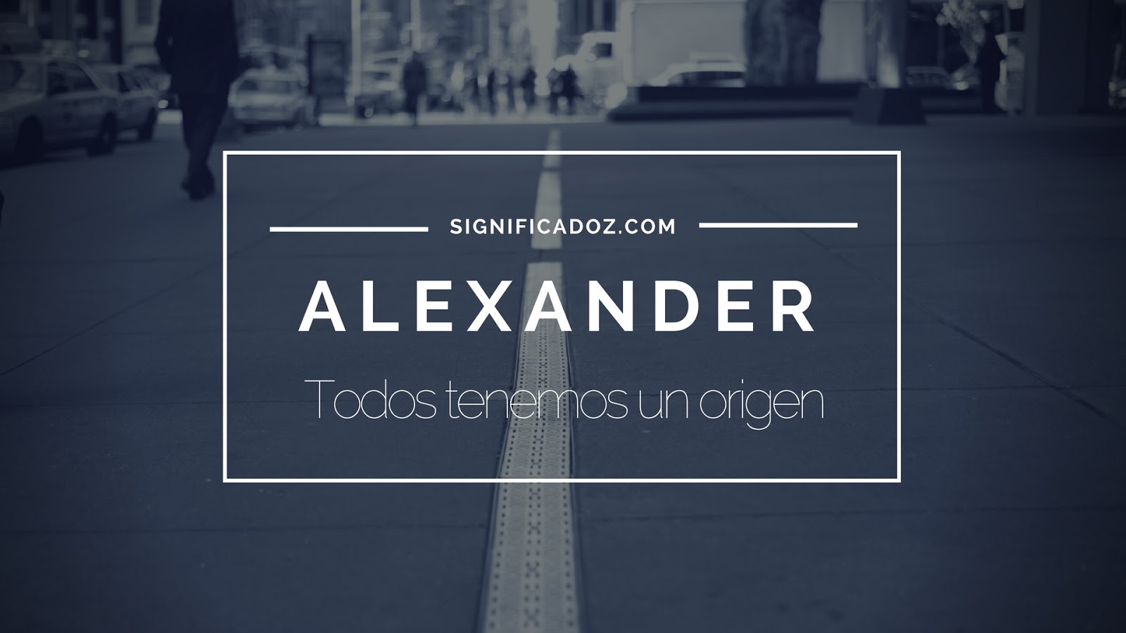 Significado y Origen del Nombre Alexander ¿Que Significa? Significadoz Sueños, nombres Significado y Origen del Nombre Alexander ¿Que Significa? Significadoz Sueños, nombres