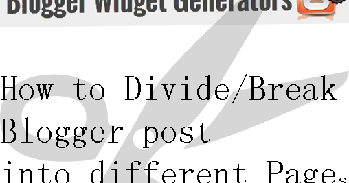 how-to-divide-break-blogger-post-into-different-pages-blogger-widget