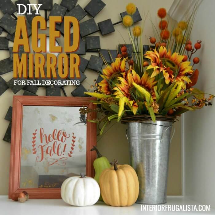 Diy Aged Mirror For Fall Decorating The Interior Frugalista Diy Aged Mirror For Fall Decorating