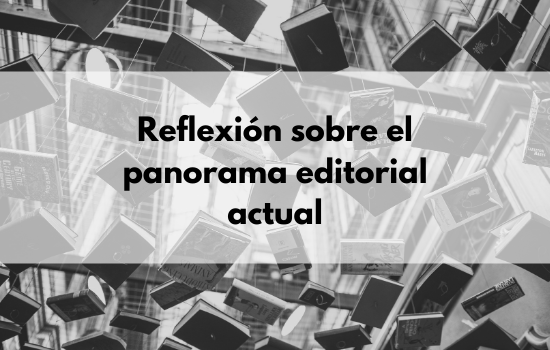 Reflexión-sobre-el-panorama-editorial-actual