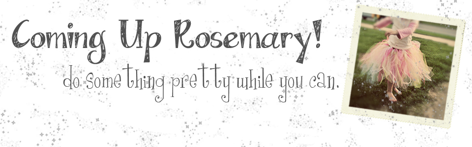 Coming Up Rosemary!