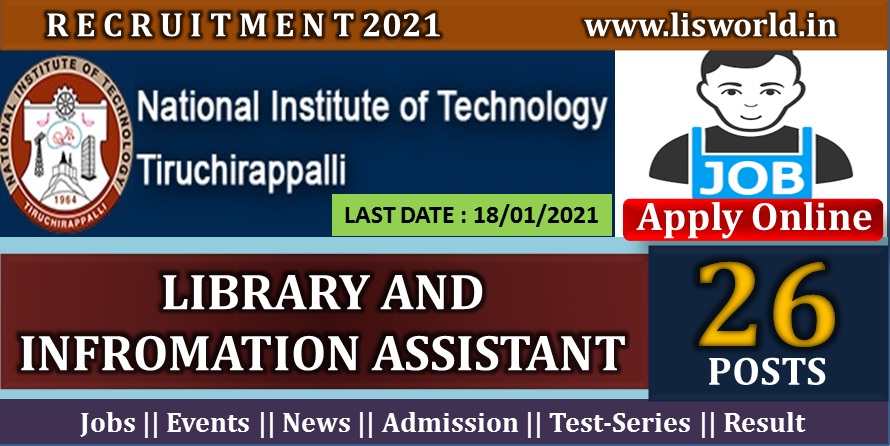 Recruitment for Library and Information Assistant (26 Posts) at National Institute Of Technology Tiruchirappalli : Last Date: 18.01.2021