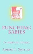 PUNCHING BABIES: a how-to guide (ASIN: B00R9UJ1A4)