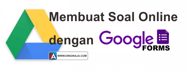 Cara Membuat Soal Online dengan Google Form  Dinginaja