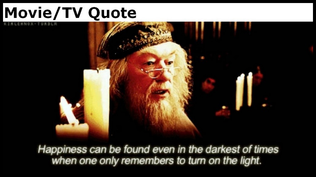 Нужно не забывать обращаться к свету. Дамблдор даже в самые темные. Счастье в темные времена Дамблдор можно. Дамблдор про темные времена.