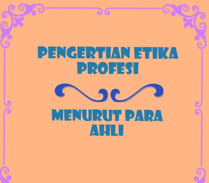 Jelaskan definisi tujuan dan fungsi etika