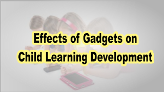 Effects of Gadgets on Child Learning Development