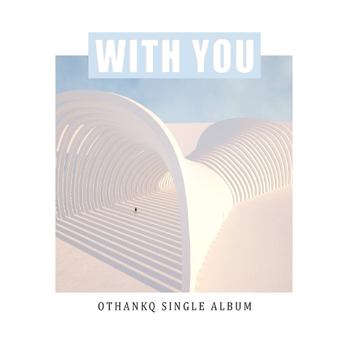 OTHANKQ – With You – Single