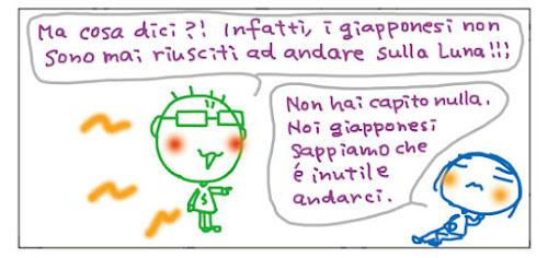 Ma cosa dici?! Infatti, i giapponesi non sono mai riusciti ad andare sulla Luna!!! Non ha capito nulla. Noi giapponesi sappiamo che è inutile andarci.