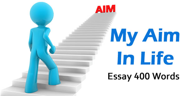 my aim in life essay 400 words