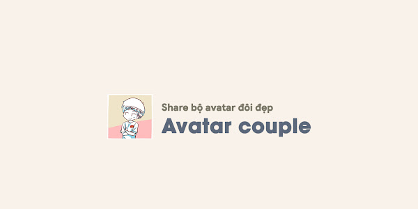 Share bộ avatar đôi rất cute được sưu tầm dành cho mạng xã hội 