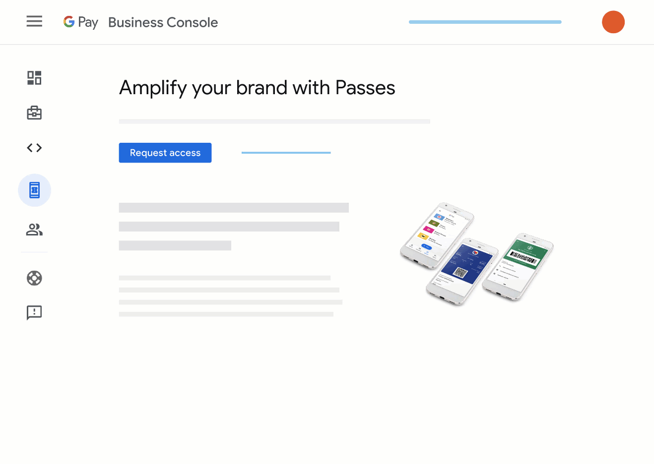 The new Passes section in Google Pay’s Business Console lets you request access to the API and manage your passes alongside other Google Pay resources.