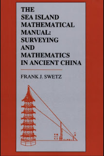 The Sea Island Mathematical Manual: Surveying and Mathematics in Ancient China
