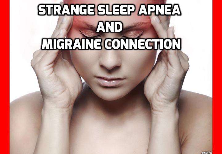 How To Have a Healthy Life Strange Sleep Apnea and Migraine Link You
