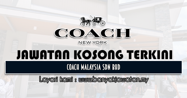 Jawatan Kosong di Coach Malaysia Sdn Bhd 21 Januari 2022