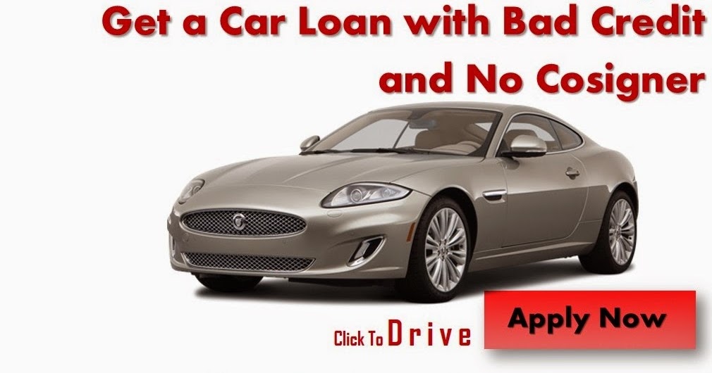 Qualify Easily For Auto Loans with Bad Credit and No Cosigner Car Loan with No Cosigner, Get