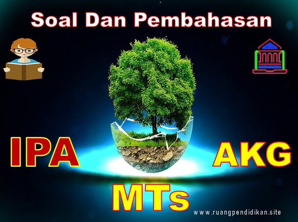 Contoh Soal Akg Kompetensi Pedagogik Ipa Jenjang Mts Ruang Pendidikan