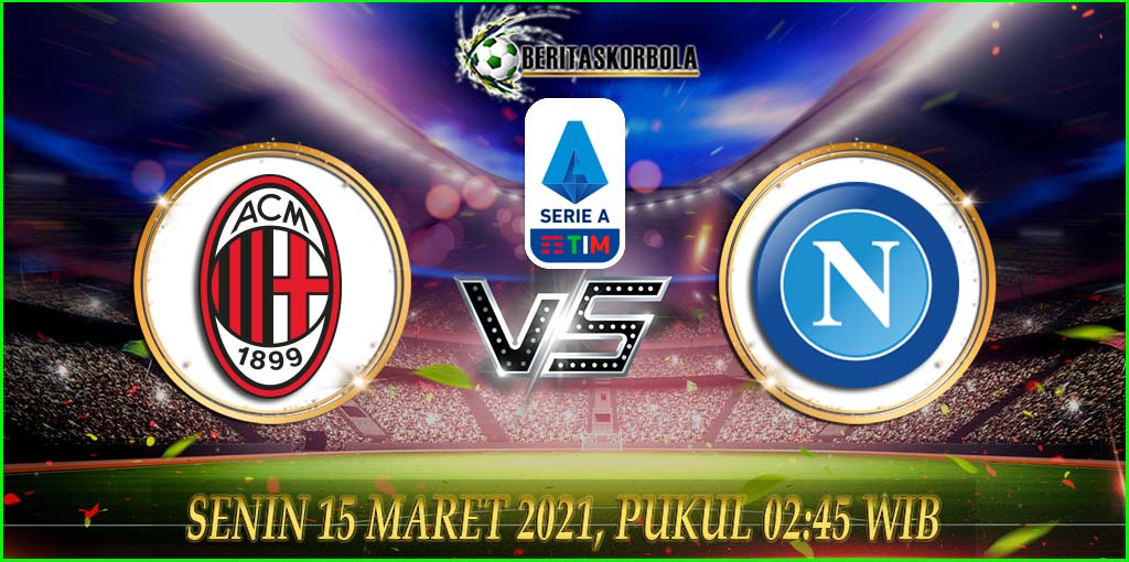 Prediksi bola AC Milan Vs Napoli 15 Maret 2021