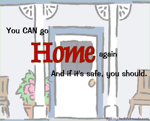 You CAN go home again | Graphic designed by, property of, and featured onwww.BakingInATornado.com | #home #MyGraphics