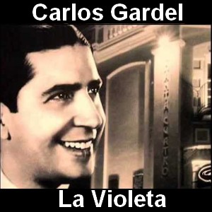 Carlos Gardel – La Violeta
