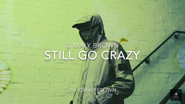 New Music: G Maly - "Still Go Crazy"
