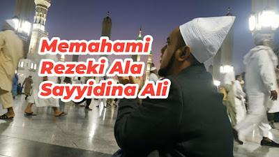 Memahami Rezeki Ala Sayyidina Ali