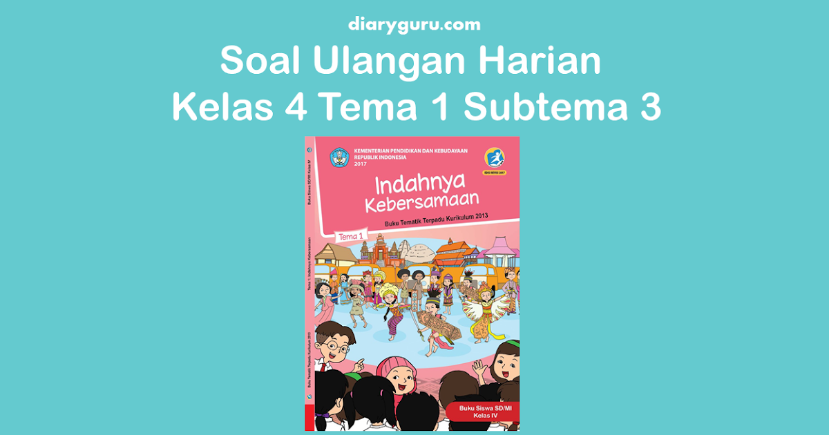 Soal Ulangan Harian Kelas 4 Tema 1 Subtema 3 - Diary Guru