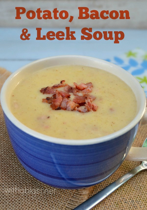 Tasty, comforting, filling and BACON in this Potato and Leek Soup ! 