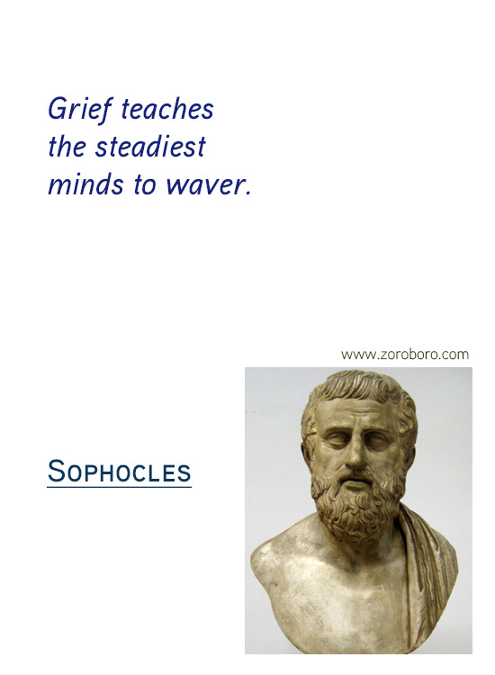 Sophocles Quotes. Sophocles Character Quotes, Sophocles Failure Quotes, Sophocles Mistakes Quotes, Sophocles Pride Quotes, Sophocles Fear Quotes, & Sophocles Life Quotes. Sophocles Philosophy