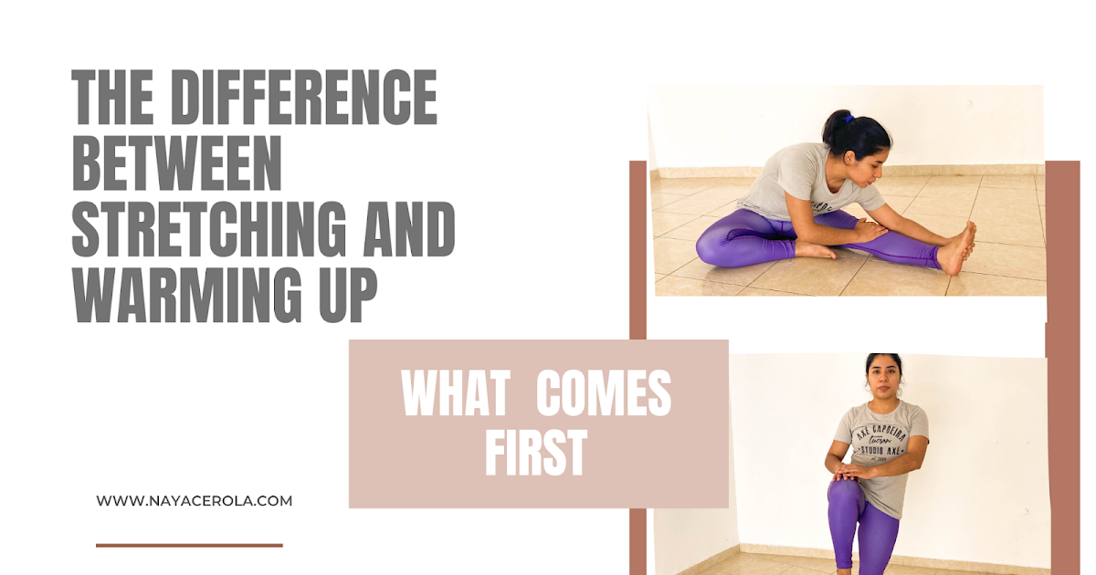 The difference Between Stretching and Warming up NayAcerola, Fitness and Flexibility workouts