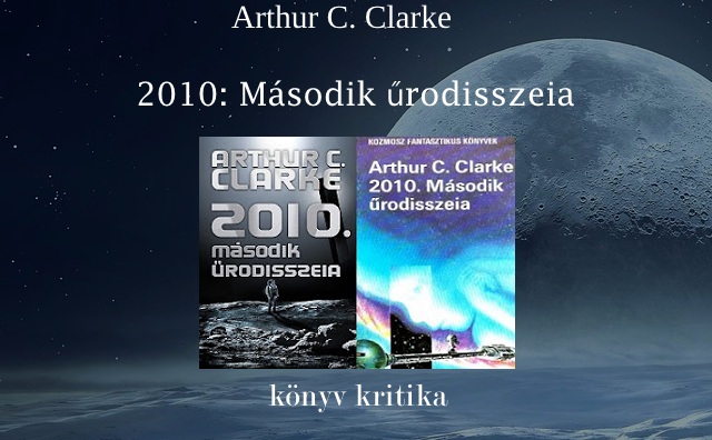Arthur C. Clarke 2010: Második űrodisszeia könyv kritika