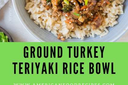 GROUND TURKEY TERIYAKI RICE BOWL