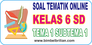Kumpulan Soal Tematik Kelas 6 SD Tema 1 ( Subtema 1 , 2 dan 3 ) dilengkapi Kunci Jawaban Kumpulan Soal Tematik Kelas 6 SD Tema 1 ( Subtema 1 , 2 dan 3 ) dilengkapi Kunci Jawaban