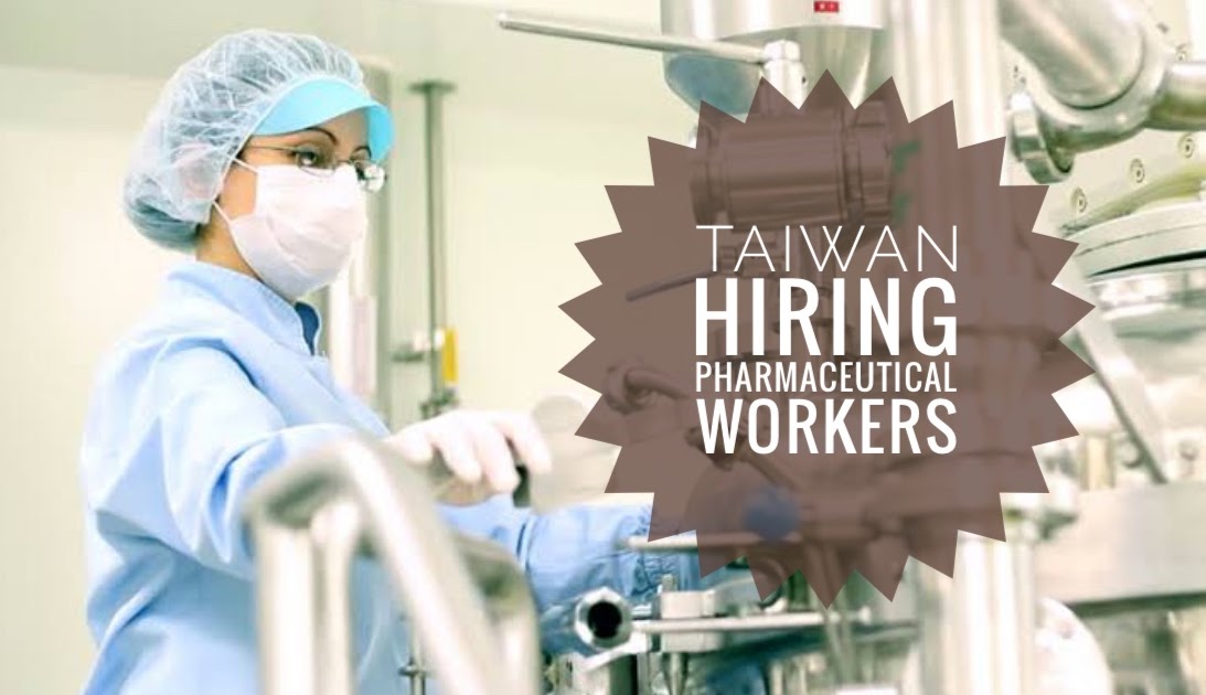 Job Hiring Nang Kuang Pharmaceutical in Taiwan now hiring factory