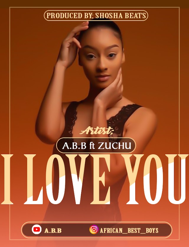 Audio | A.B.B (African Best Boys) - I LOVE YOU (New Audio Song)