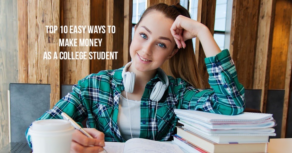 Top 10 Easy Ways To Make Money As A College Student | For The First