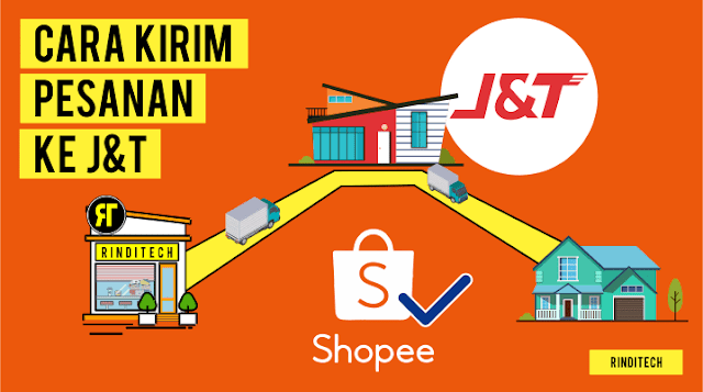 Cara Lengkap Mengirim Pesanan Shopee dengan J&T Express