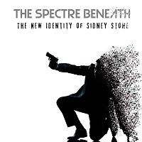 pochette THE SPECTRE BENEATH the new identity of sidney stone 2020