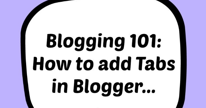 Rosie's Cottage: Blogging 101: Adding Tabs to Blogger