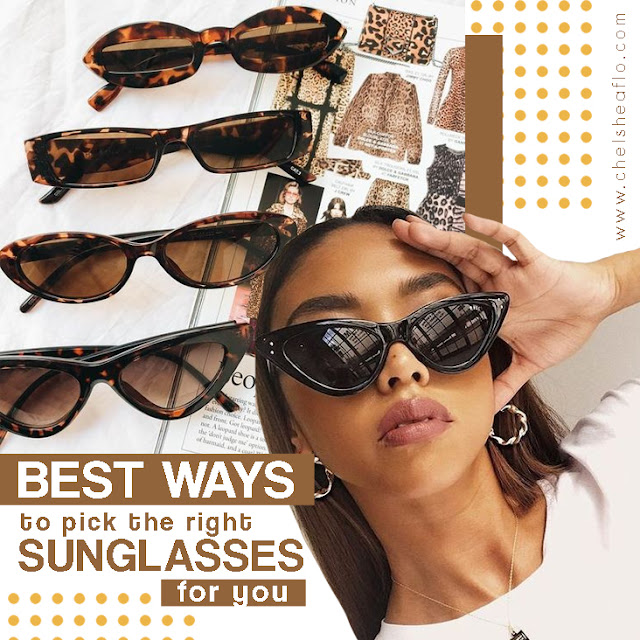 Best Ways To Pick The Right Sunglasses For You Chelsheaflo