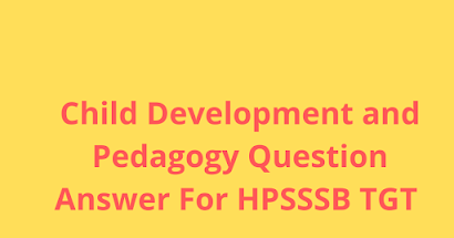 Child Development And Pedagogy Questions Answer For HP TGT