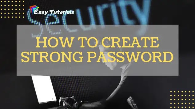 Creating Strong & Unhackable Passwords - Beginner's Guide