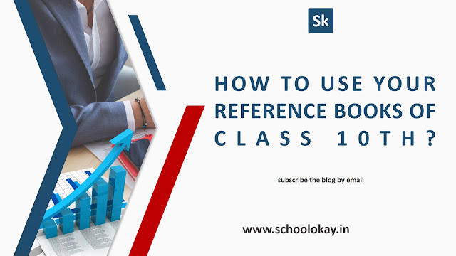 HOW TO USE YOUR REFERENCE BOOKS OF CLASS 10TH HOW TO USE YOUR REFERENCE BOOKS OF CLASS 10TH
